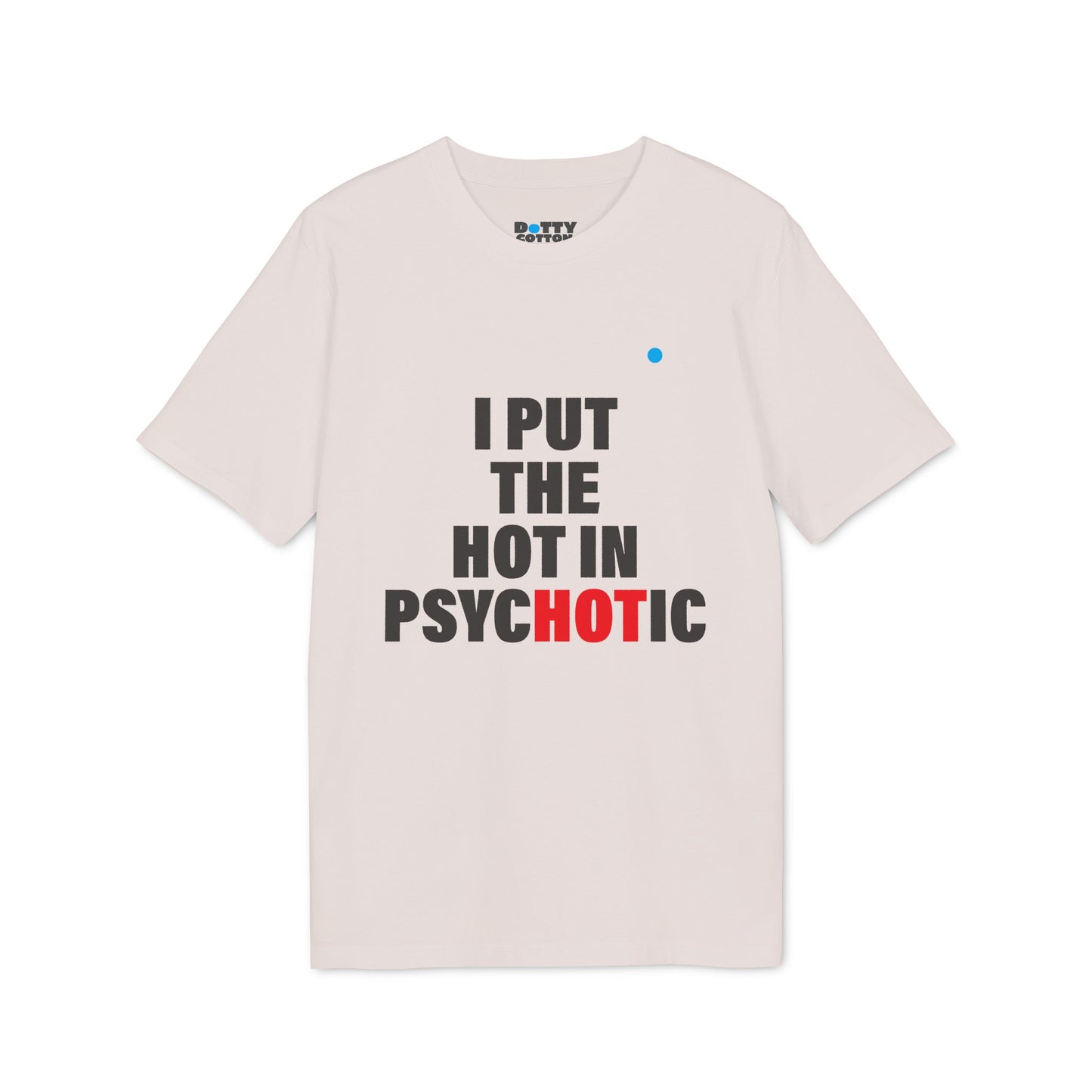 I put the HOT in psycHOTic