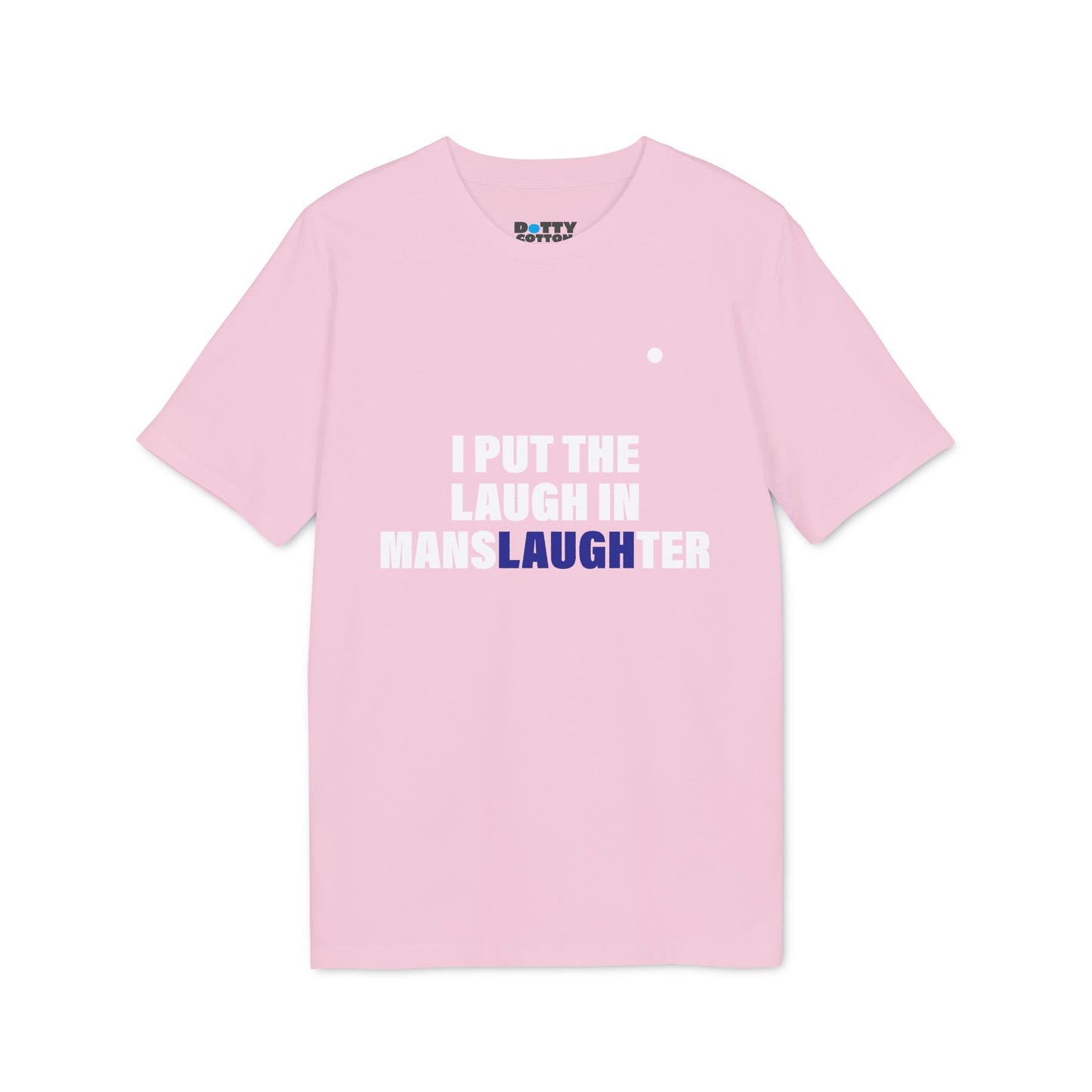 I put the LAUGH in mansLAUGHter