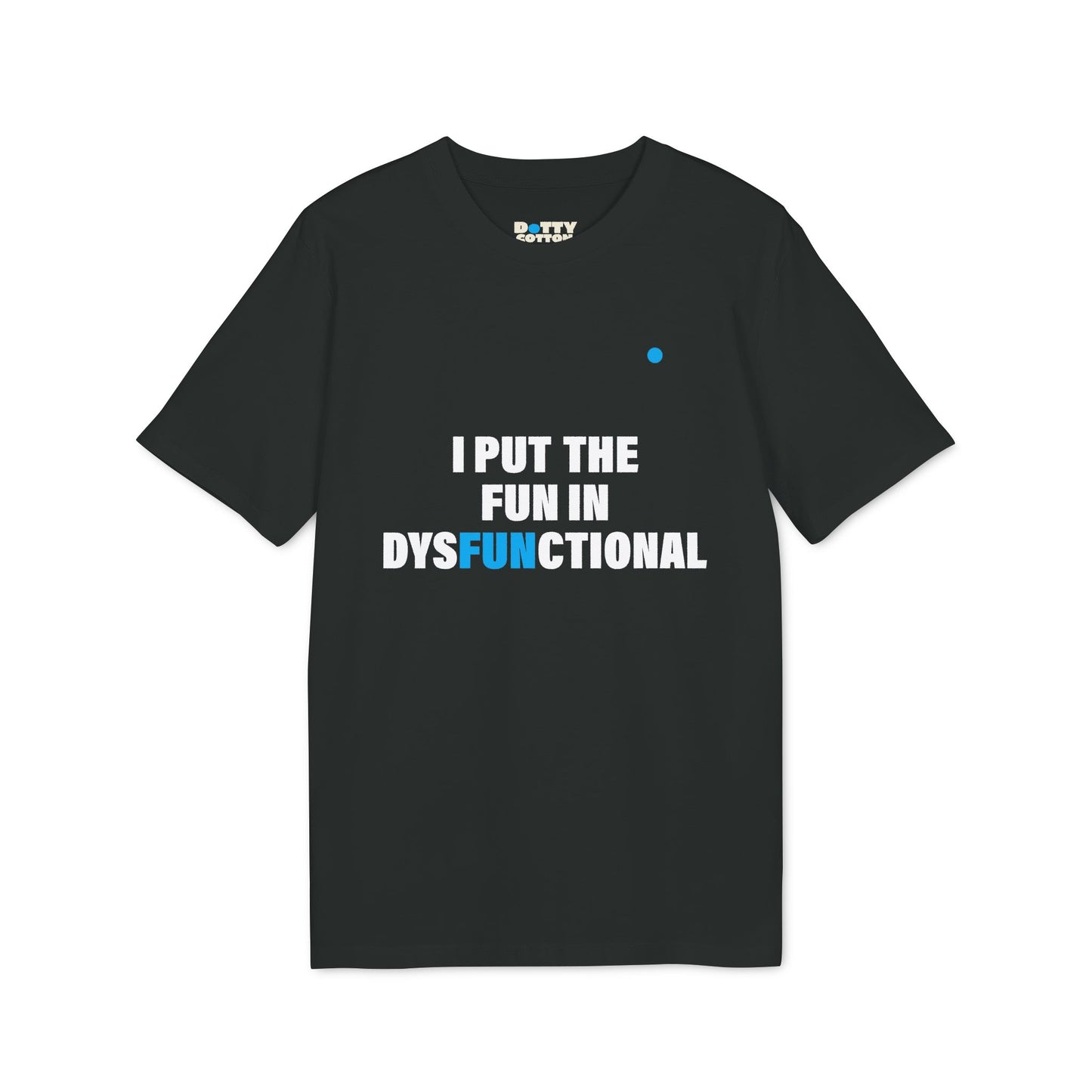 I put the FUN in dysFUNctional