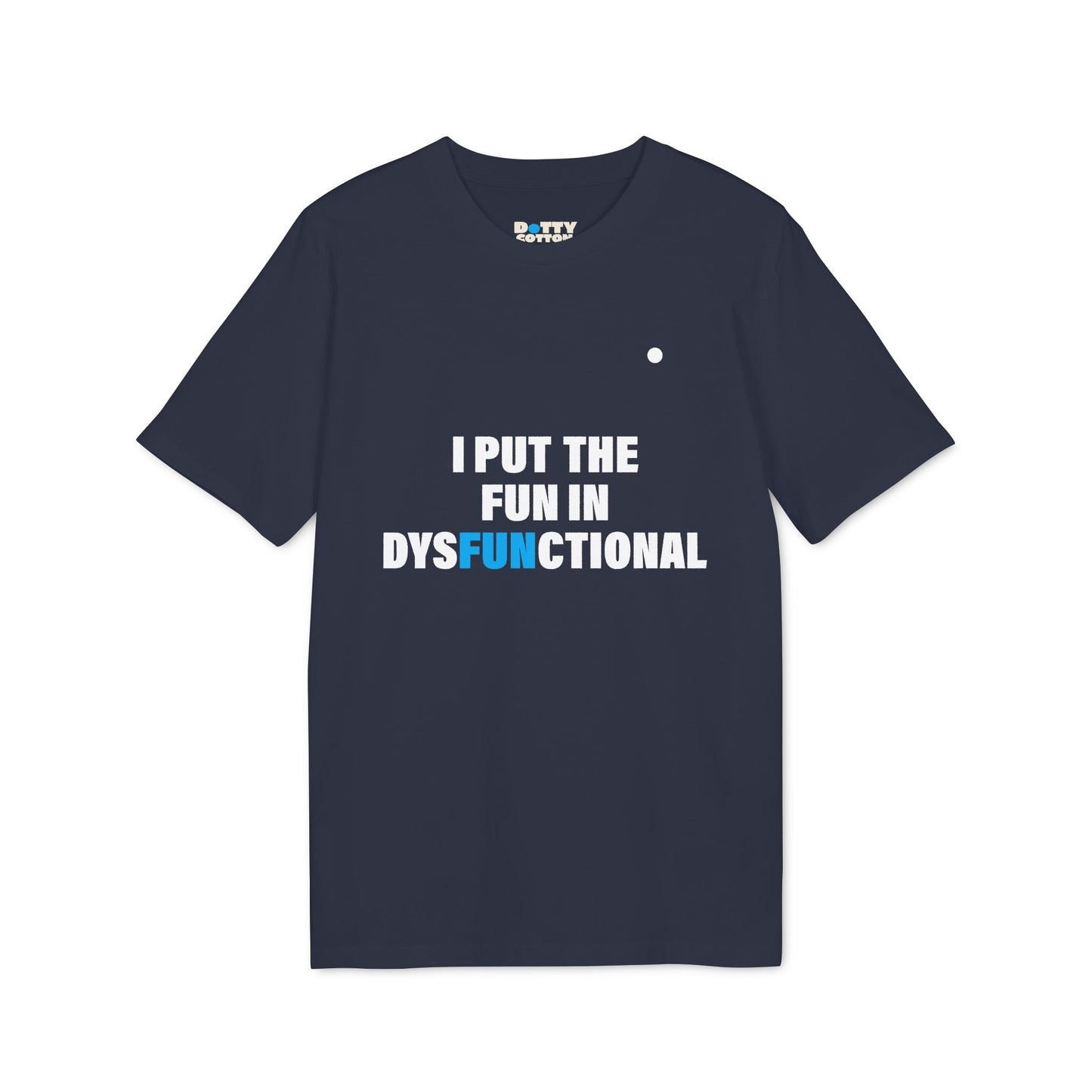 I put the FUN in dysFUNctional