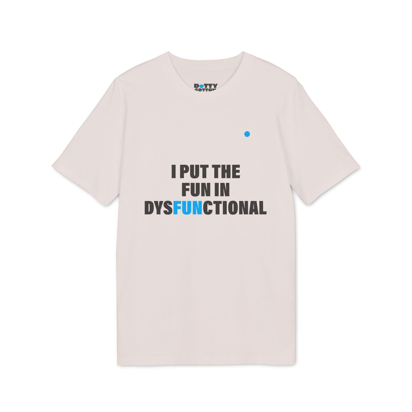 I put the FUN in dysFUNctional