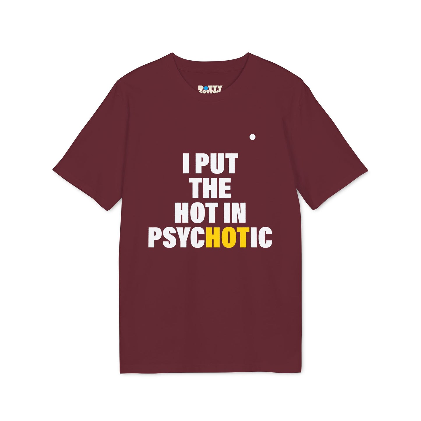 I put the HOT in psycHOTic